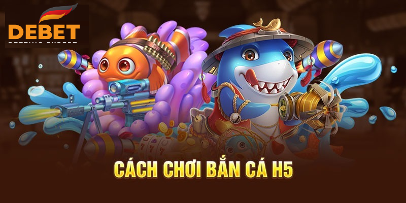 Sơ qua bắn cá H5