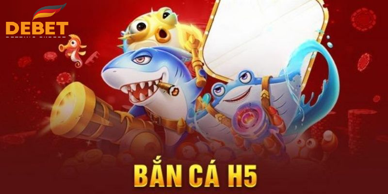 Vì sao bắn cá H5